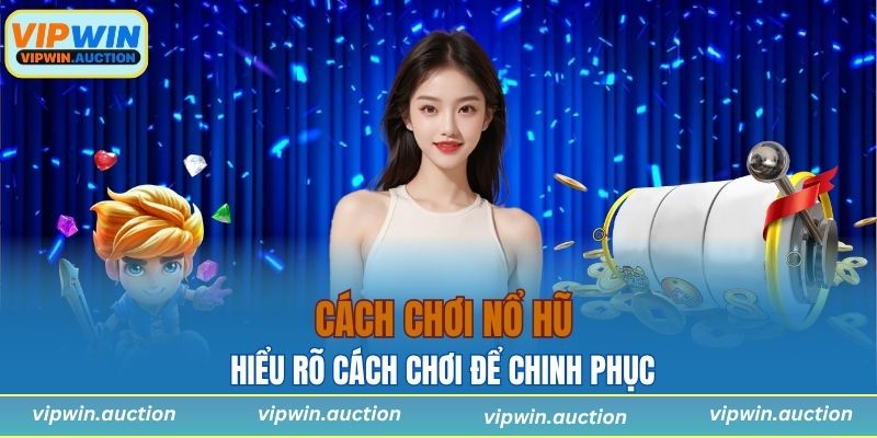 Cách Tính Điểm Nổ Hũ Chuẩn Xác Từ Nhà Cái VIPWIN