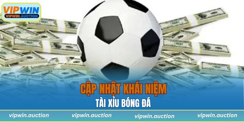 Tài Xỉu Bóng Đá Là Gì? Cách Chơi, Kinh Nghiệm Từ VIPWIN
