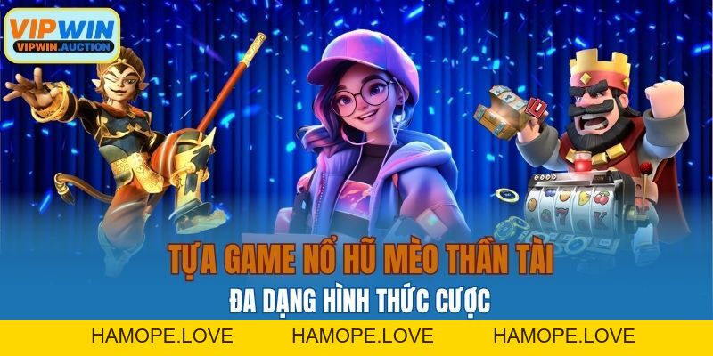 Nổ Hũ Mèo Thần Tài VIPWIN Cơ Hội Trúng Thưởng Liền Tay