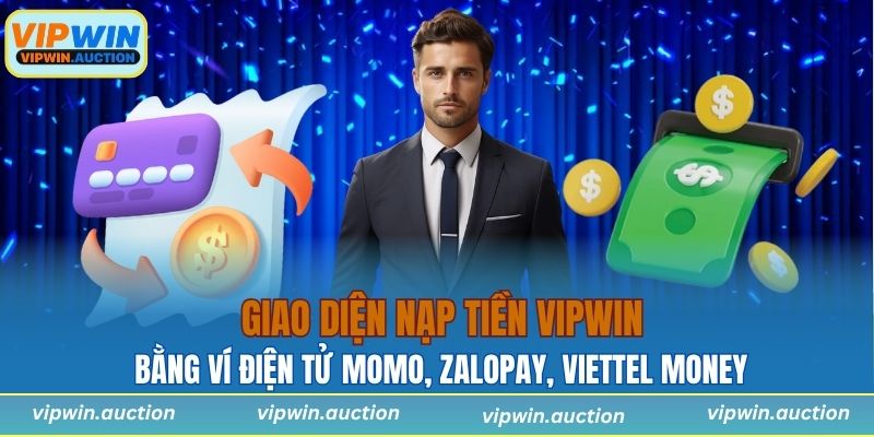 Nạp Tiền VIPWIN Nhanh Trong 1 Phút Với Đủ Mọi Hình Thức