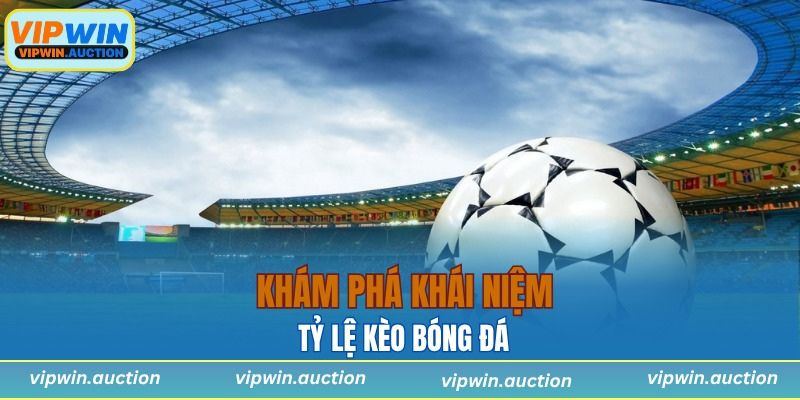 Tỷ Lệ Kèo Bóng Đá: Hiểu Đúng, Tăng Cơ Hội Chiến Thắng