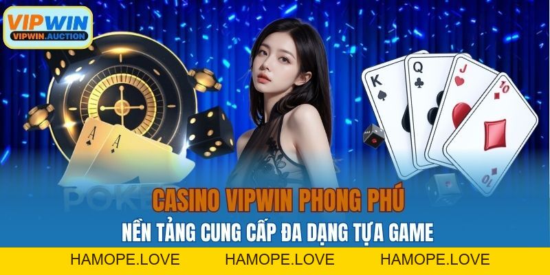 Khám Phá Thế Giới Casino VIPWIN Cực Kỳ Đẳng Cấp Hiện Nay