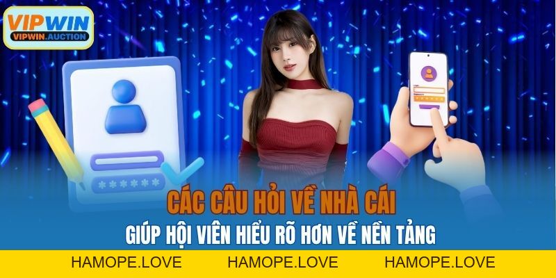 Câu Hỏi Thường Gặp VIPWIN - Giải Đáp Mọi Thắc Mắc Của Anh Em