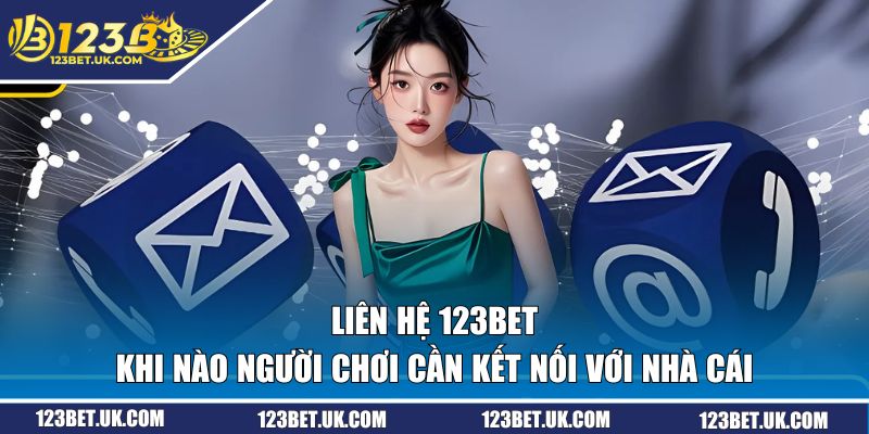 Liên Hệ 123BET - 4 Kênh Hỗ Trợ Miễn Phí Và Nhanh Chóng